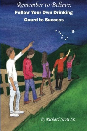 Remember to Believe...!: Follow your own "Drinking Gourd" to Success