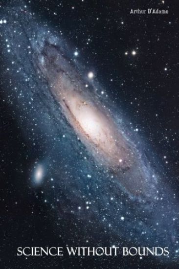 Science Without Bounds: A Synthesis of Science, Religion and Mysticism, 2nd ed.