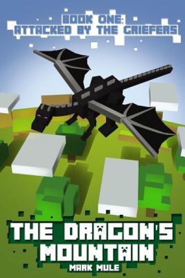 The Dragon's Mountain, Book One: Attacked by the Griefers