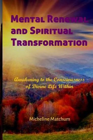 Mental Renewal and Spiritual Transformation: Awakening to the Consciousness of Divine Life Within