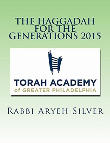The Haggadah for the Generations 2015: Helping connect the Seder to your family's history