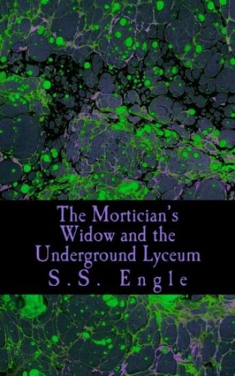 The Mortician's Widow and the Underground Lyceum