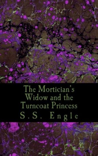 The Mortician's Widow and the Turncoat Princess
