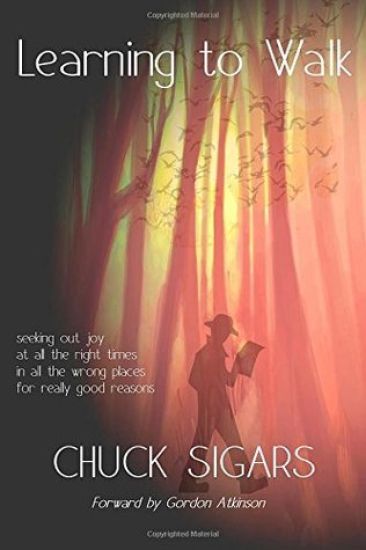 Learning to Walk: Seeking out joy, at all the right times, in all the wrong places, for really good reasons.