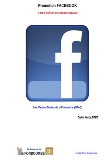 Promotion Facebook - L'art d'utiliser les réseaux sociaux: Les Hautes Etudes de e-Commerce (HEeC)