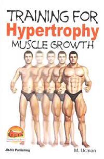 Training for Hypertrophy - Muscle Growth