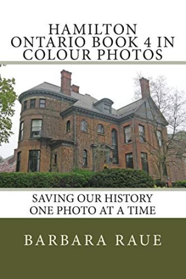 Hamilton Ontario Book 4 in Colour Photos: Saving Our History One Photo at a Time