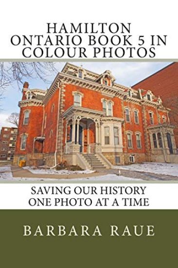 Hamilton Ontario Book 5 in Colour Photos: Saving Our History One Photo at a Time