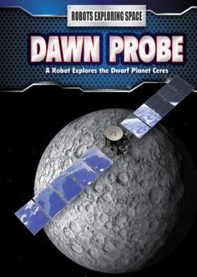 Dawn Probe: A Robot Explores the Dwarf Planet Ceres
