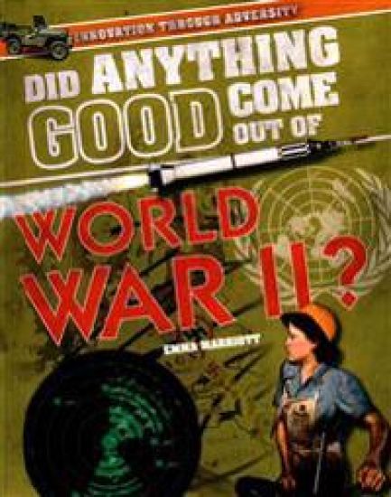 Did Anything Good Come Out of World War II?