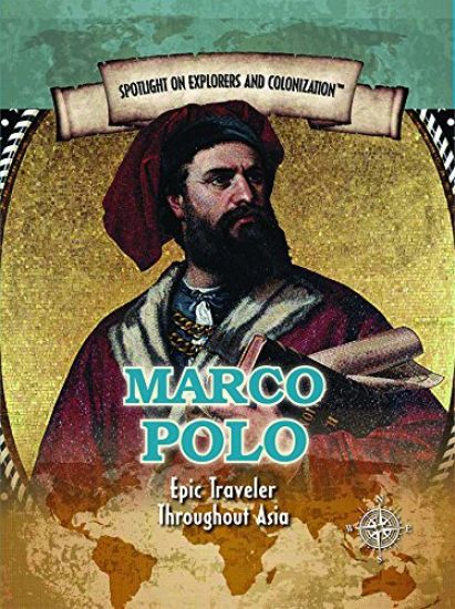 Marco Polo: Epic Traveler Throughout Asia