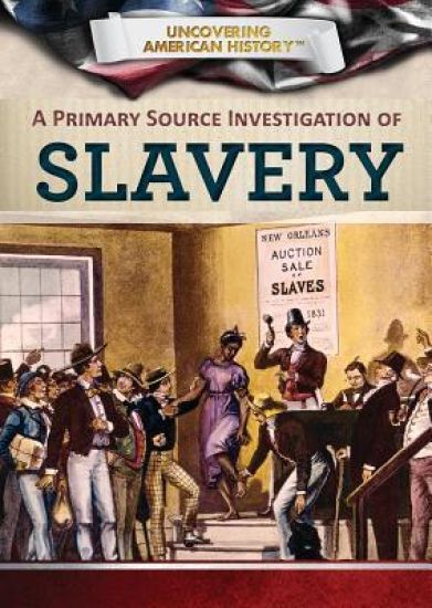 A Primary Source Investigation of Slavery