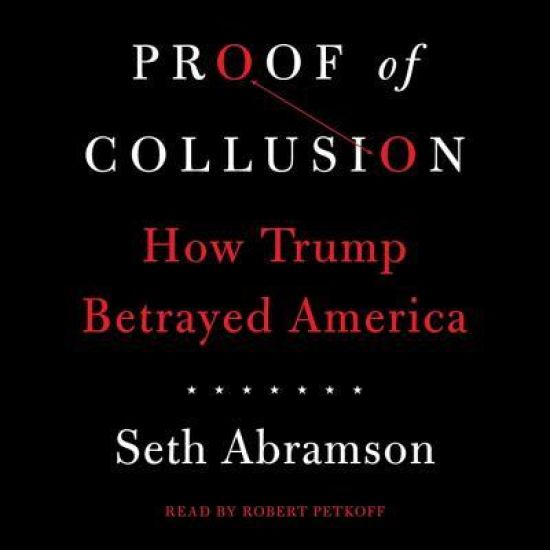 Proof of Collusion: How Trump Betrayed America