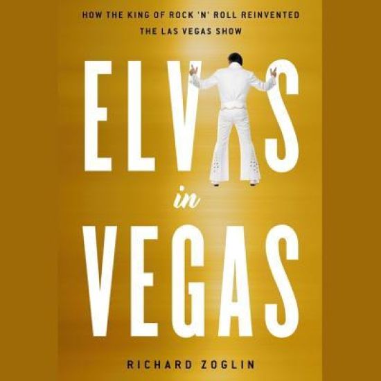 Elvis in Vegas: How the King Reinvented the Las Vegas Show