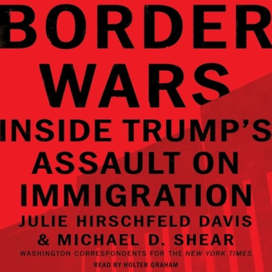 Border Wars: Inside Trump's Assault on Immigration