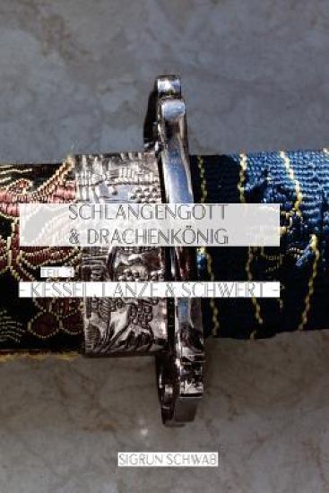 Schlangengott und Drachenkoenig - Teil 3: Kessel, Lanze und Schwert