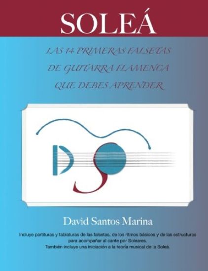 Soleá: Las 14 Primeras Falsetas de Guitarra Flamenca que debes aprender