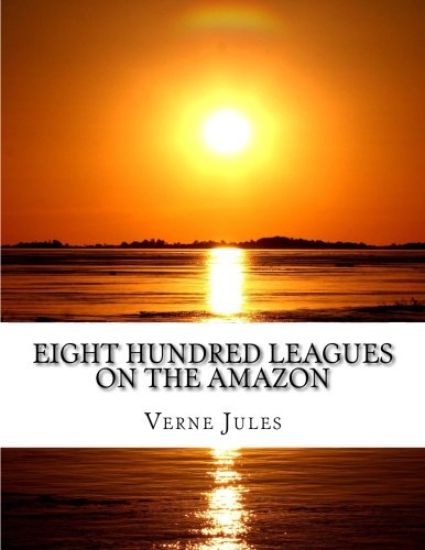 Eight Hundred Leagues On The Amazon