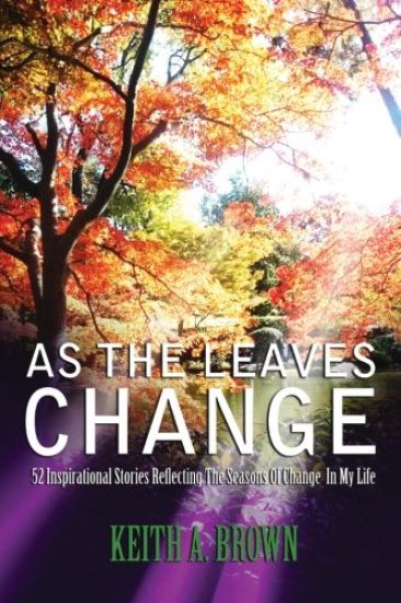 As The Leaves Change: 52 Inspirational Stories Reflecting The Seasons Of Change In My Life