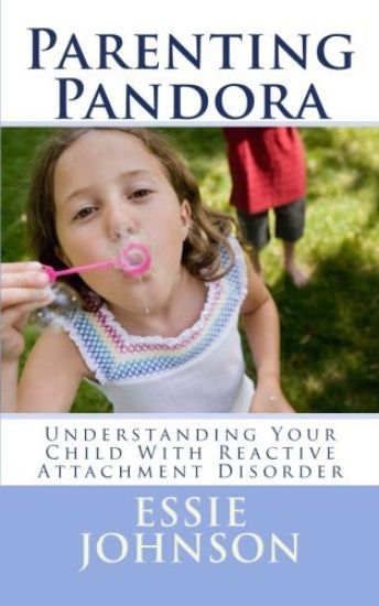 Parenting Pandora: Understanding Your Child With Reactive Attachment Disorder