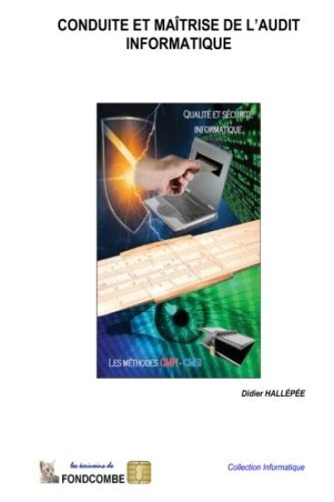 Conduite et Maîtrise de l'Audit Informatique: La méthode CMAI