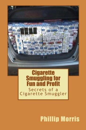 Cigarette Smuggling for Fun and Profit: Secrets of a Cigarette Smuggler