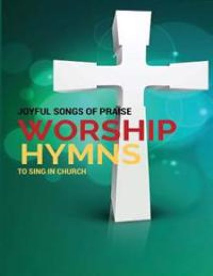 Worship Hymns: Joyful Songs of Praise to Sing in Church