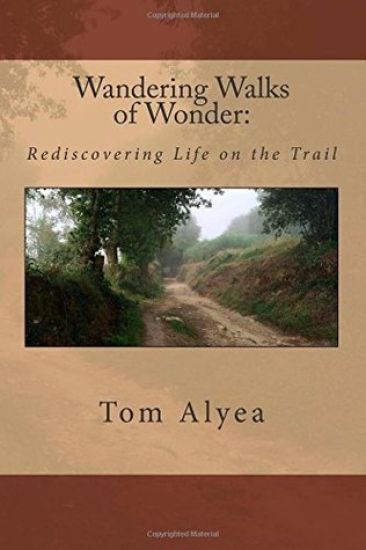 Wandering Walks of Wonder: Rediscovering Life on the Trail