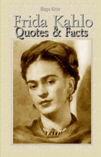 Frida Kahlo: Quotes & Facts