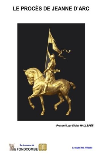 Le procès de Jeanne d'Arc: Et extraits du procès en annulation