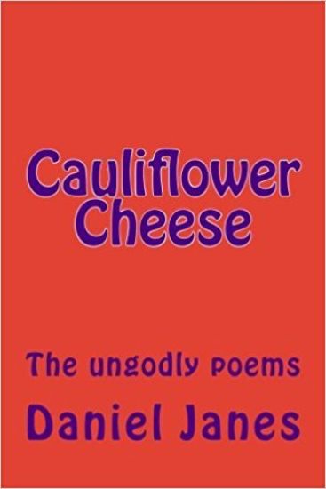 Cauliflower Cheese: The ungodly poems