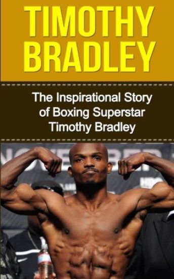 Timothy Bradley: The Inspirational Story of Boxing Superstar Timothy Bradley