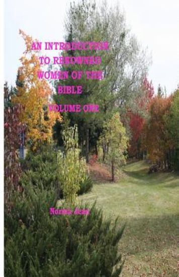 An Introduction to Renowned Women of the Bible Volume one: Renowned Women of the Bible