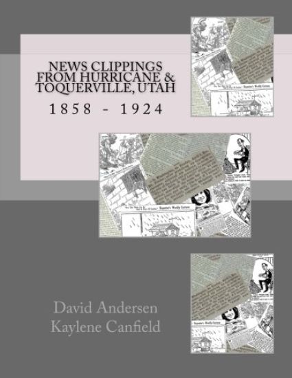 News Clippings From Hurricane & Toquerville, Utah: 1858 - 1924