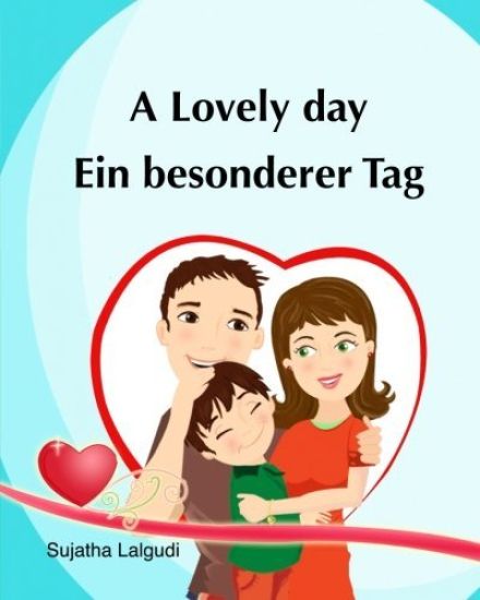 Kids Valentine book in German: A Lovely Day. Ein besonderer Tag: (Bilingual Edition) English German picture book for Children. Valentine books for ki