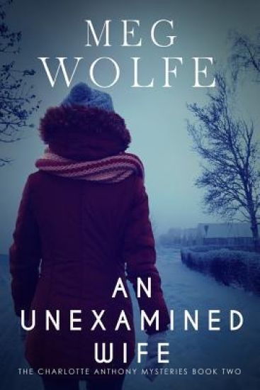 An Unexamined Wife: A Charlotte Anthony Mystery
