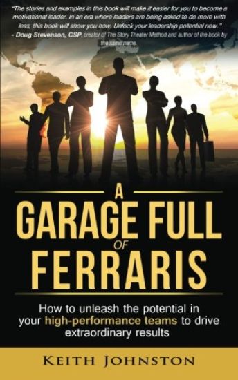 A Garage Full of Ferraris: How to unleash the potential in your high-performance teams to drive extraordinary results.