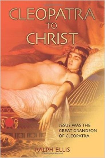 Cleopatra to Christ: Jesus: the great-grandson of Cleopatra.