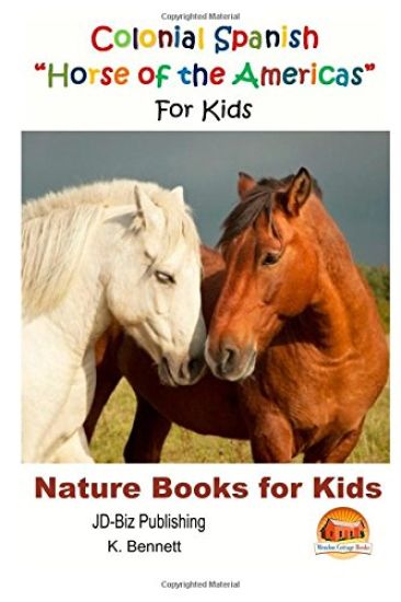 Colonial Spanish ?Horse of the Americas? For Kids