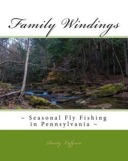 Family Windings: Seasonal Fly Fishing in Pennsylvania
