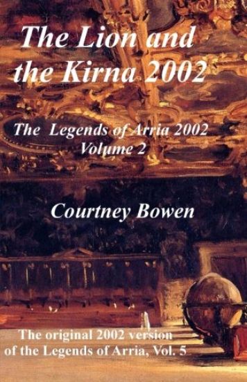 The Lion and the Kirna 2002: The Legends of Arria 2002, Volume 2