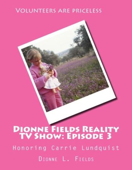 Dionne Fields Reality TV Show: Episode 3: Honoring Carrie Lundquist