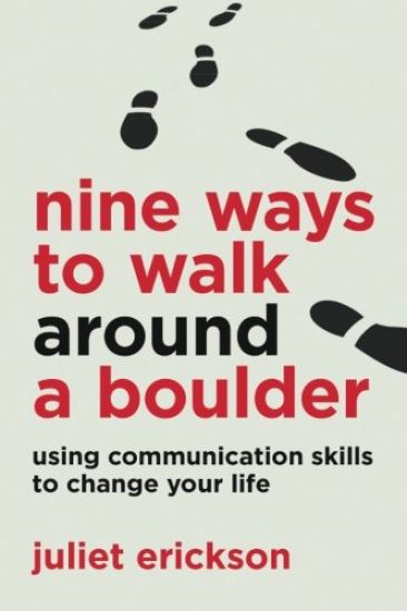 Nine Ways to Walk Around a Boulder: using communication skills to change your life