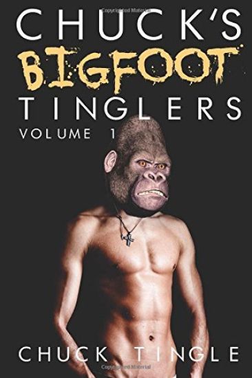 Chuck's Bigfoot Tinglers: Volume 1