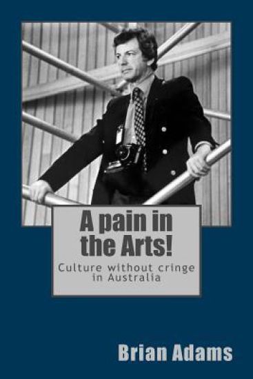 A pain in the Arts!: Culture without cringe in Australia