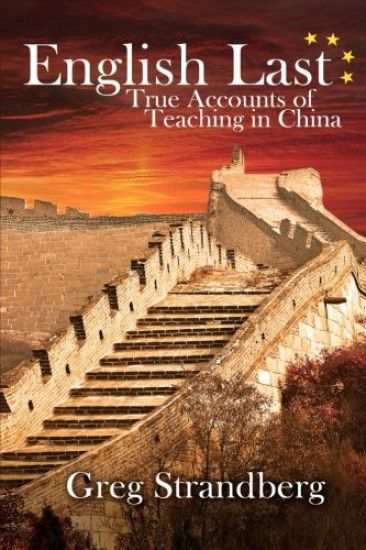 English Last: True Accounts of Teaching in China