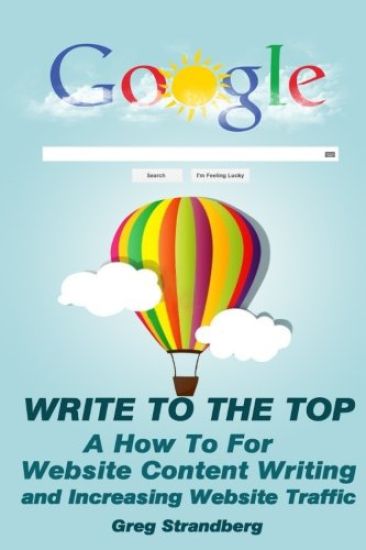 Write to the Top: A How To for Website Content Writing and Increasing Websit