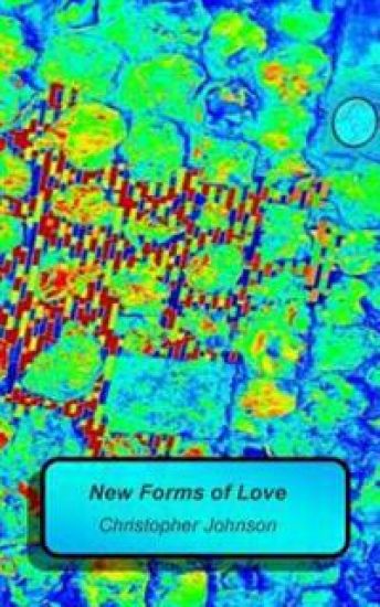 New Forms of Love: A collection of new verse. A simple sonnet structure is used as the base from which experimentation may flame.
