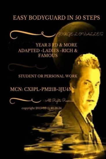 EASY BODYGUARD iN 50 STEPS BY JORGE l OVALLES: EXECUTIVE ViP PROTECTION IN 50 STEPS