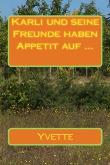 Karli und seine Freunde haben Appetit auf ...: Band 1